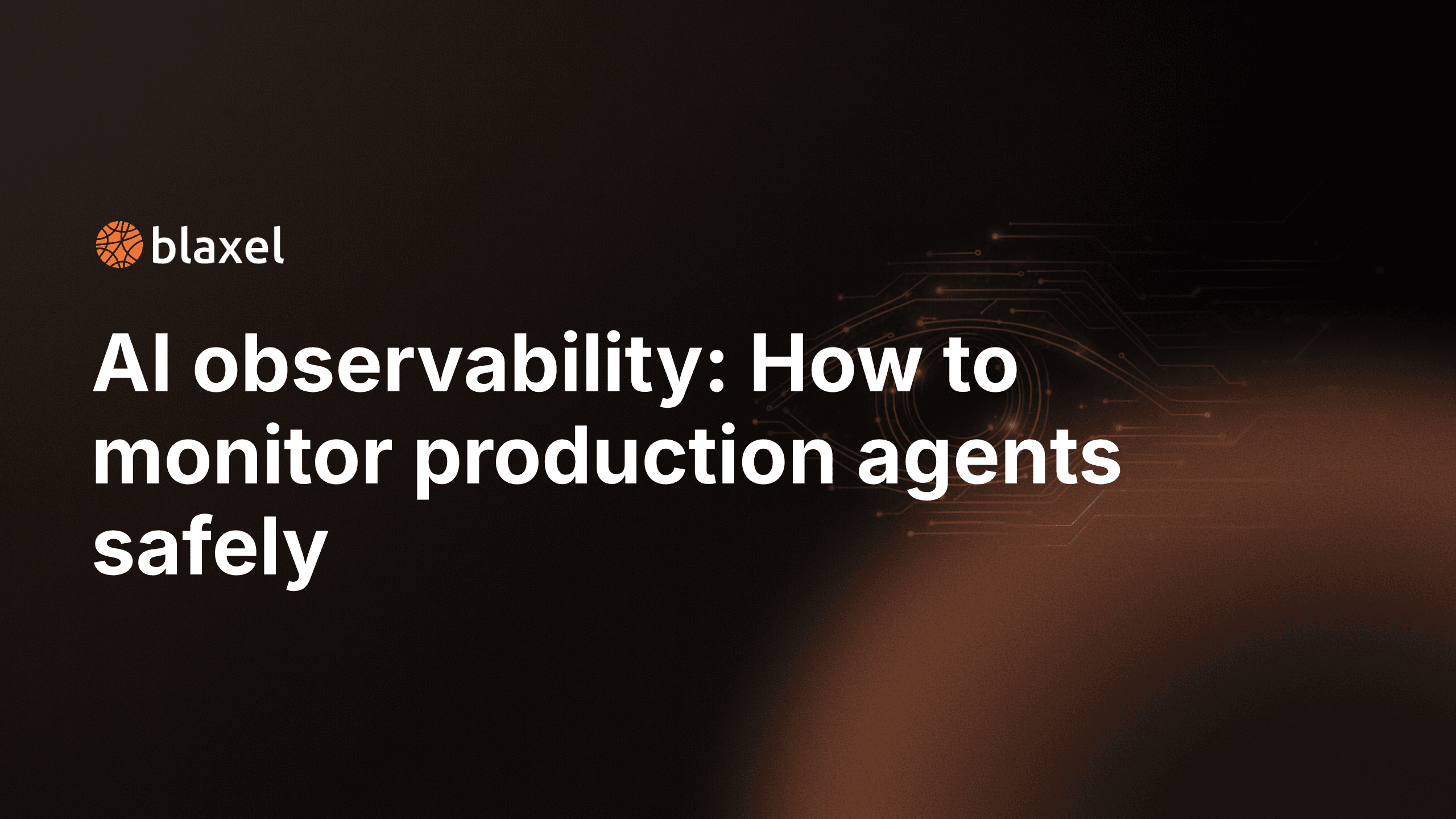 AI observability: How to monitor production agents safely
