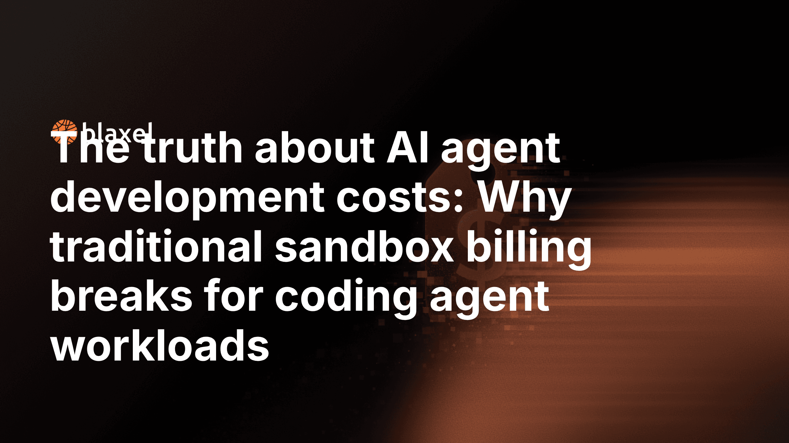The truth about AI agent development costs: Why traditional sandbox billing breaks for coding agent workloads