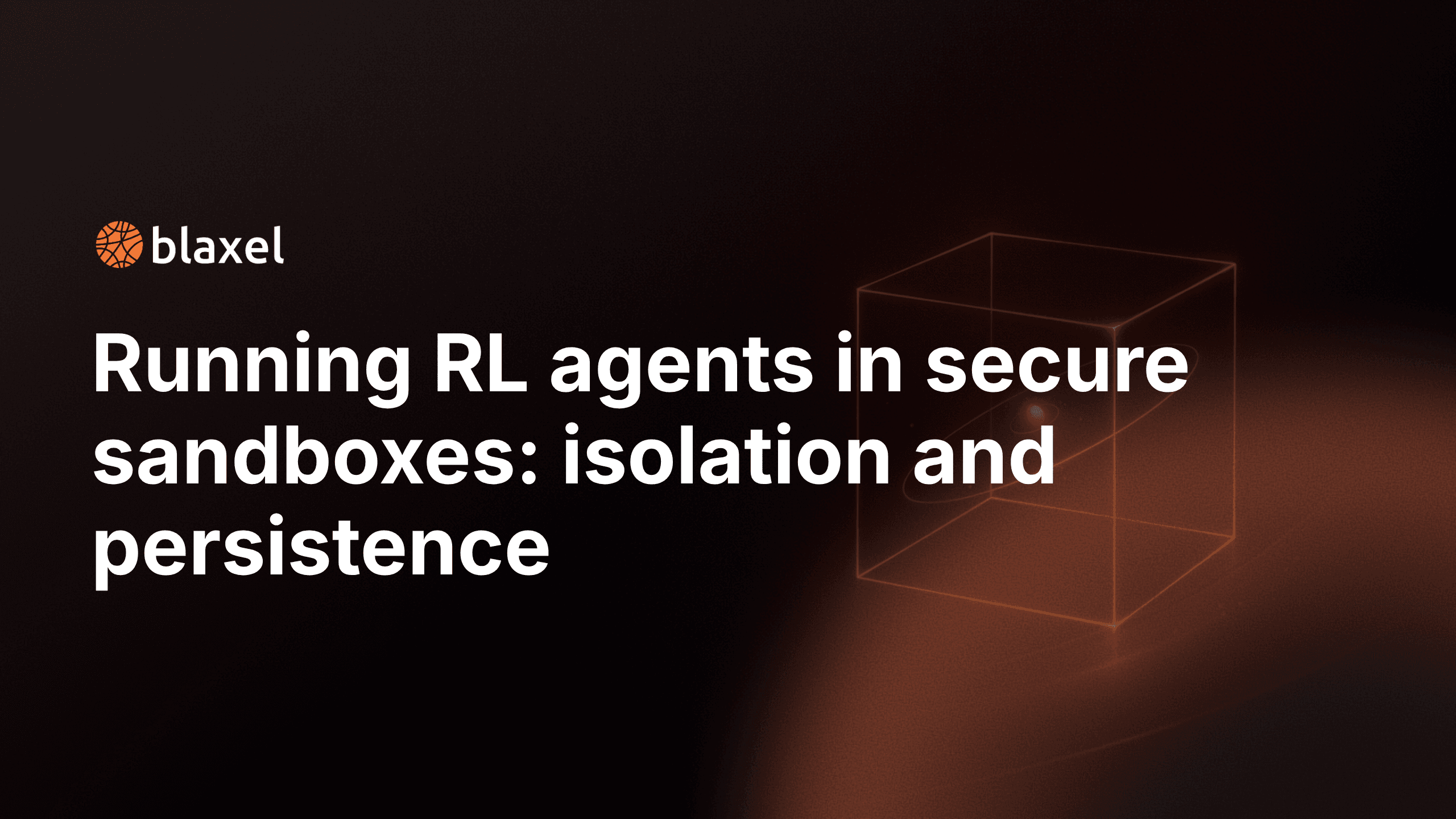 Running RL agents in secure sandboxes: isolation and persistence