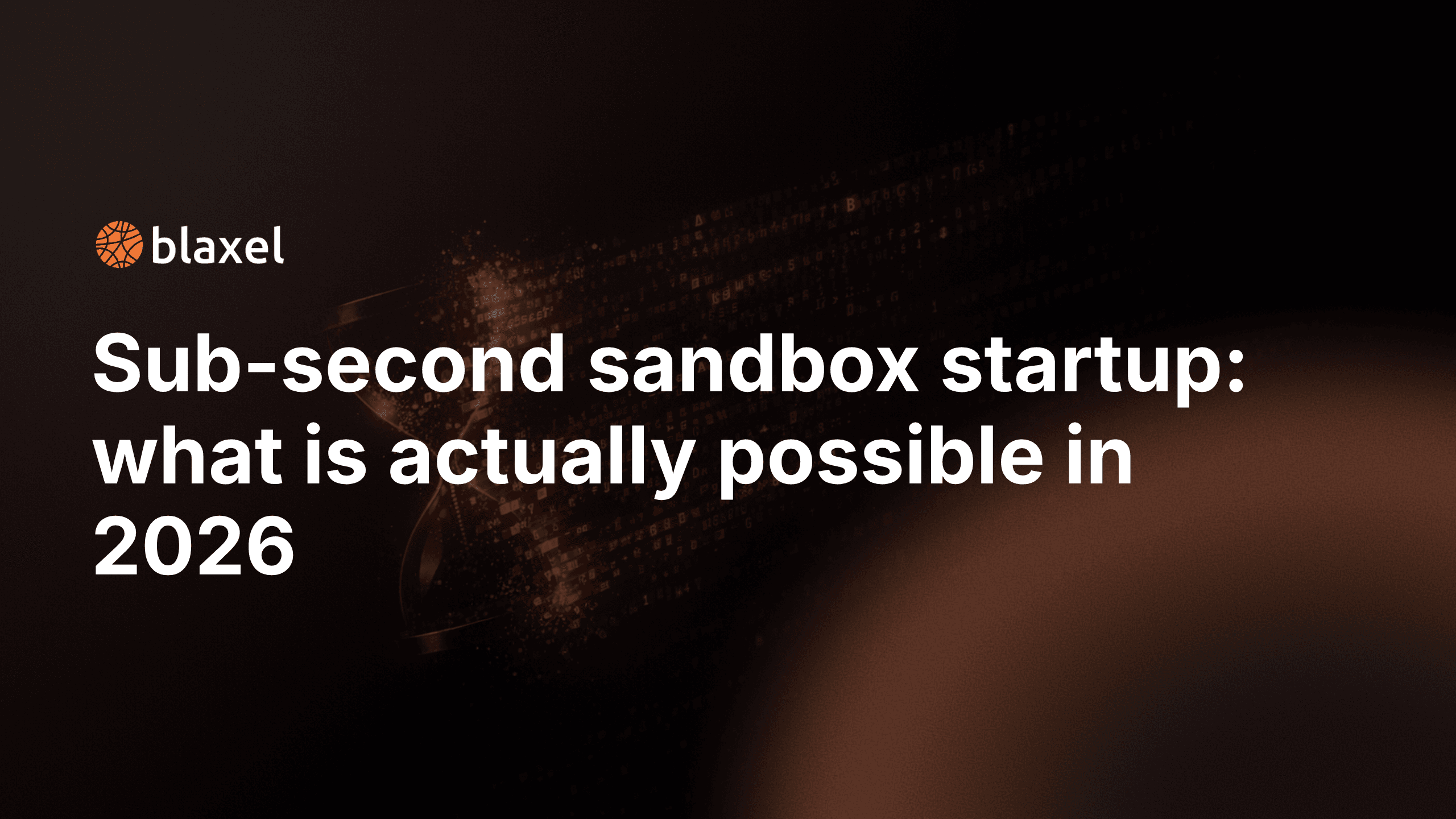 Sub-second sandbox startup: what is actually possible in 2026