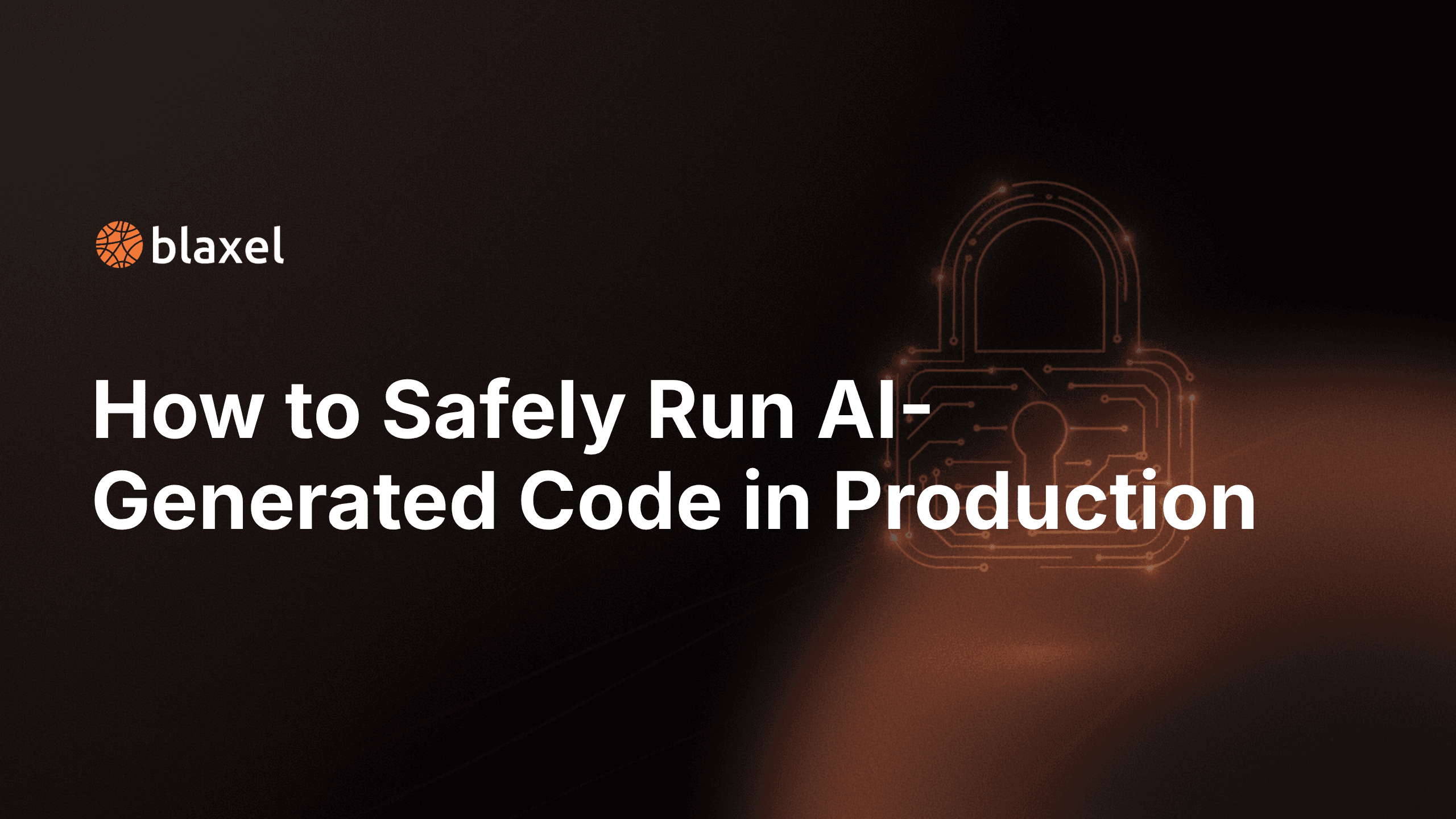 How to Safely Run AI-Generated Code in Production