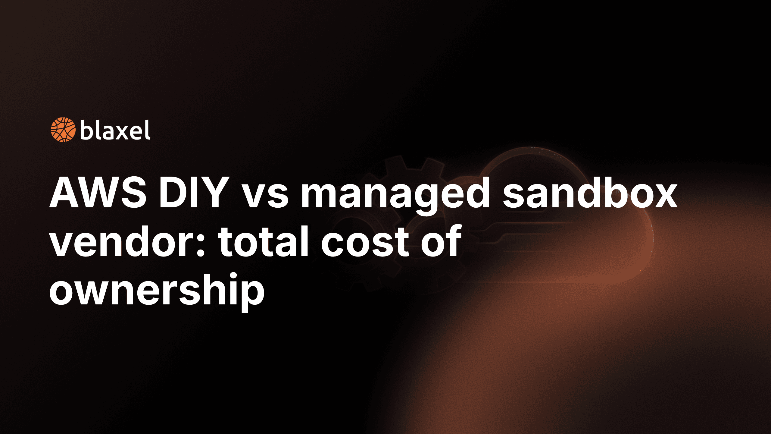 AWS DIY vs Managed Sandbox: True TCO Breakdown