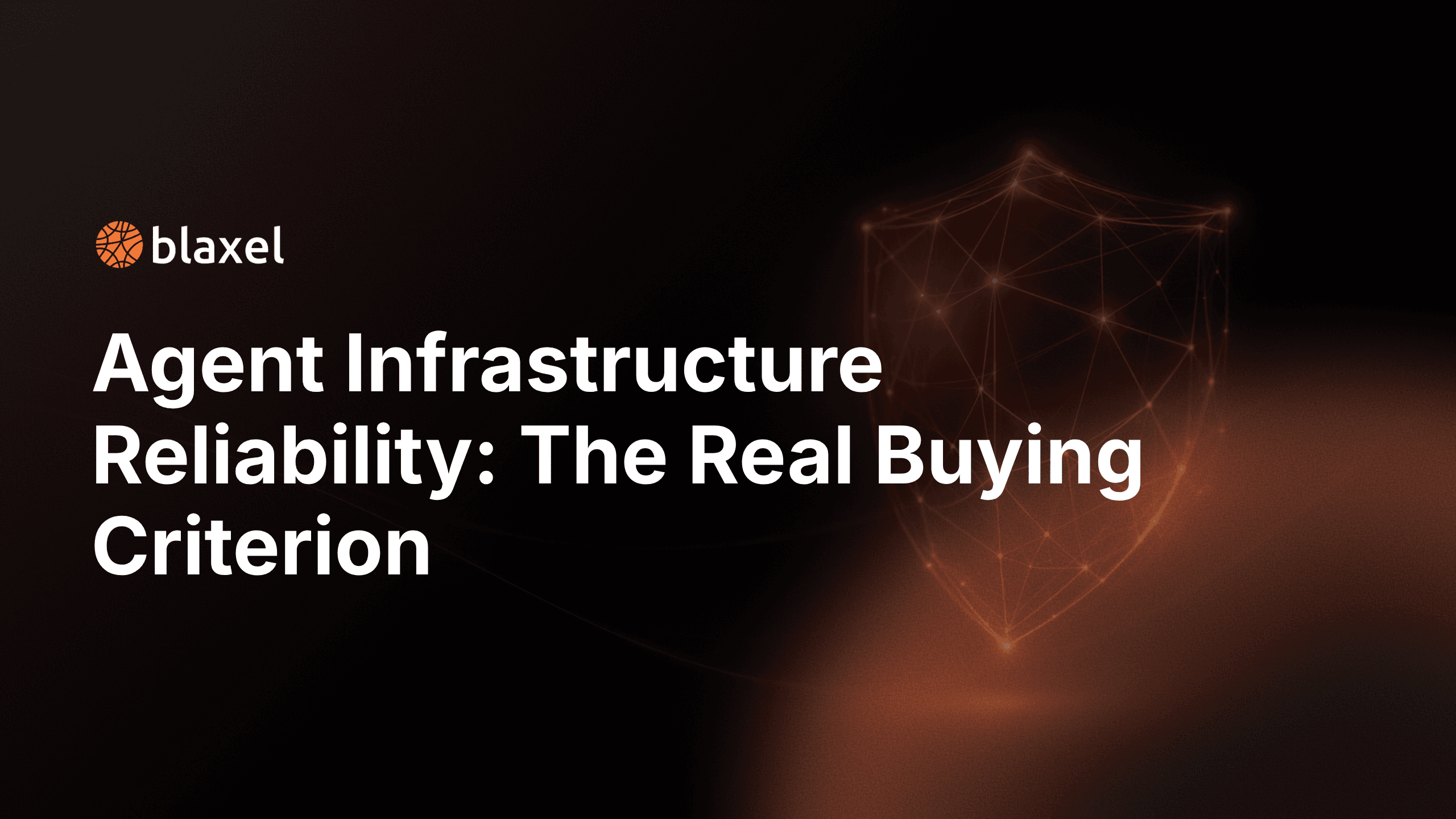 Agent Infrastructure Reliability: The Real Buying Criterion